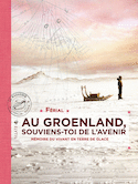 Au Groenland, souviens-toi de l'avenir